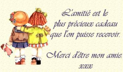 l'amité est le plus précieux cadeau que l'on puisse recevoir